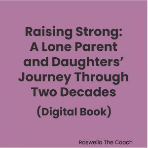 Raising Strong: A Lone Parent and Daughters’ Journey Through Two Decades (Digital Book)